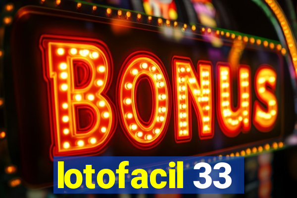 lotofacil 33